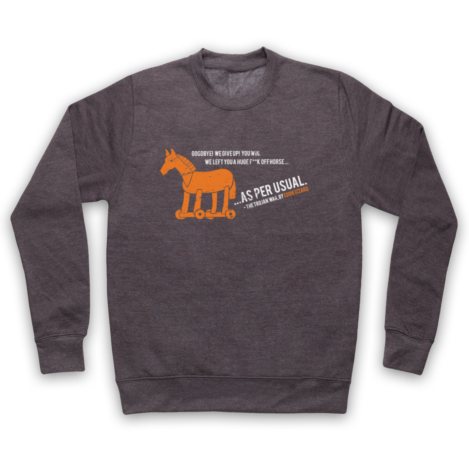 HORSE UNOFFICIAL EDDIE IZZARD TROJAN COMEDIAN JOKE ADULTS UNISEX SWEATSHIRT - Picture 8 of 11